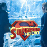 Supergirl Radio Season 5 – Episode 7: Tremors