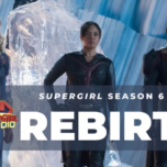 Supergirl Radio Season 6 – Episode 1: Rebirth