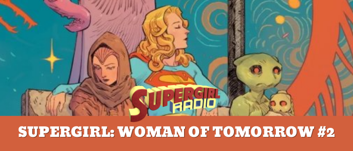 Supergirl Radio of Tomorrow – Issue #2