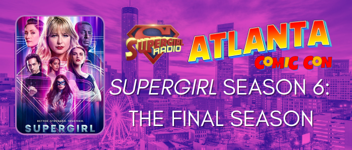 Supergirl Radio Season 6 – Atlanta Comic Con 2021