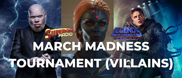 Supergirl Radio – March Madness Tournament (Villains Bracket)