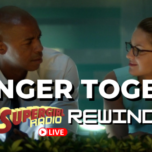 Supergirl Radio Rewind – Stronger Together