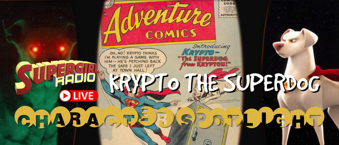 Supergirl Radio – Character Spotlight: Krypto the Superdog