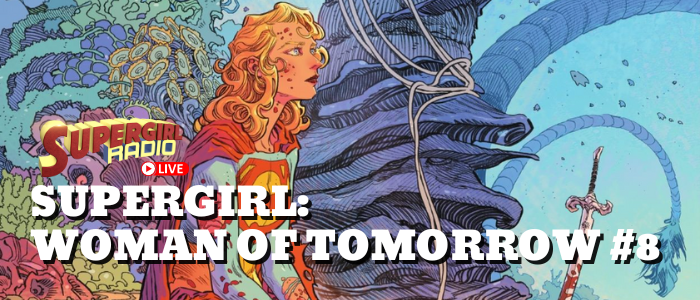 Supergirl Radio of Tomorrow – Issue #8