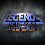 DC TV PODCASTS LAUNCHES LEGENDS OF TOMORROW PODCAST – PRESS RELEASE