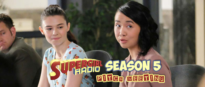 Supergirl Radio Season 4.5 – Season 5 Pitch Meeting