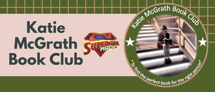 Supergirl Radio Season 5.5 – Katie McGrath Book Club