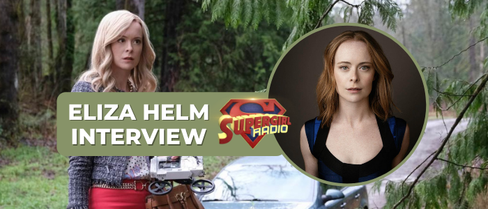 Supergirl Radio Season 6 – Eliza Helm Interview