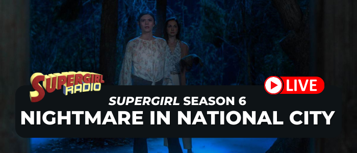 Supergirl Radio Season 6 – Episode 16: Nightmare in National City