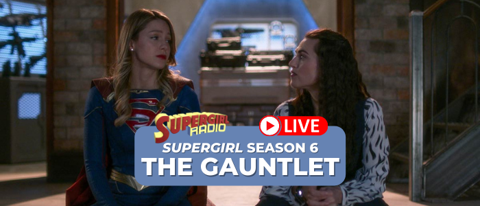 Supergirl Radio Season 6 – Episode 13: The Gauntlet