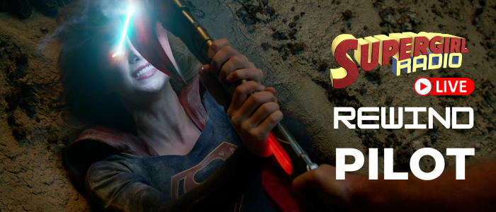 Supergirl Radio Rewind – Pilot