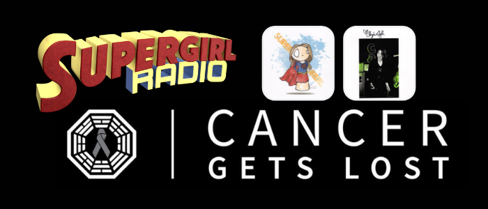 Supergirl Radio – Cancer Gets LOST 2022