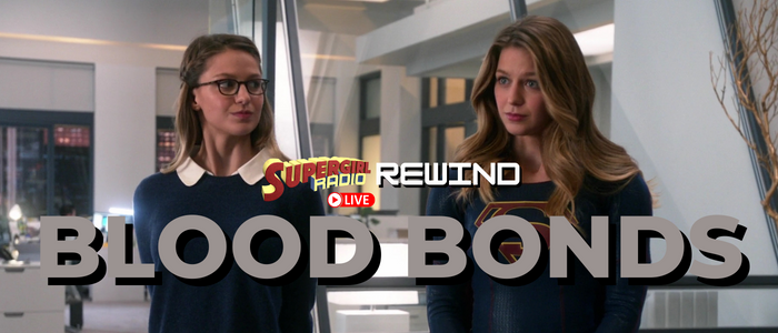 Supergirl Radio Rewind – Blood Bonds