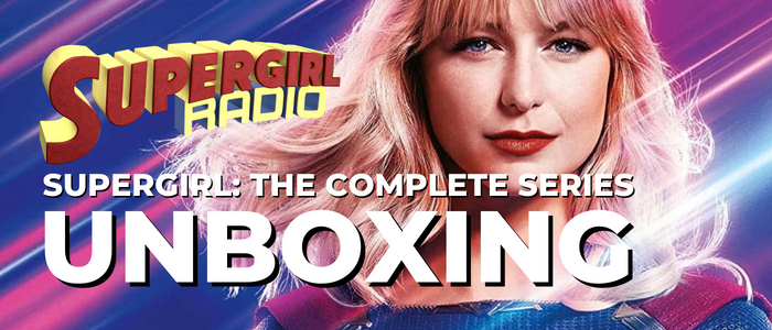 Supergirl Radio – Supergirl: The Complete Series (Blu-ray) Unboxing