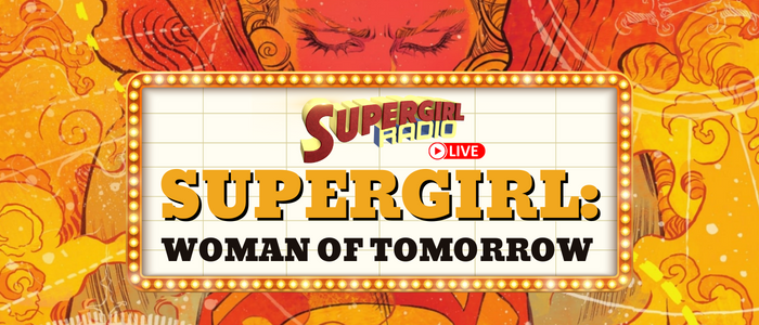 Supergirl Radio – Supergirl: Woman of Tomorrow Movie Announcement