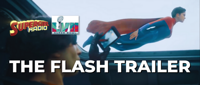 Supergirl Radio – The Flash Trailer (Super Bowl)