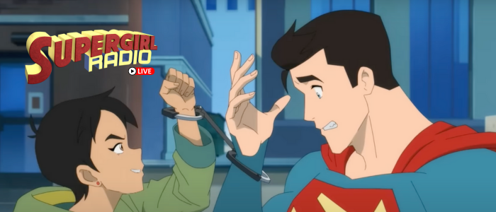Supergirl Radio – My Adventures with Superman Season 1: “You Will Believe a Man Can Lie” / “My Adventures with Mad Science”