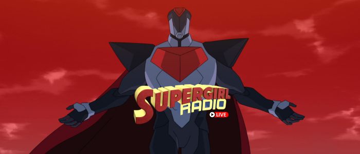 Supergirl Radio – My Adventures with Superman Season 1: “Hearts of the Fathers”