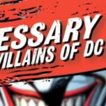 Supergirl Radio – Necessary Evil: Super-Villains of DC Comics