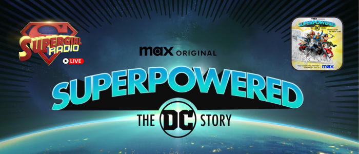 Supergirl Radio – Superpowered: The DC Story