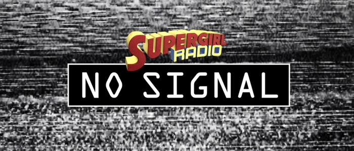 Supergirl Radio – The Technical Difficulties Episode